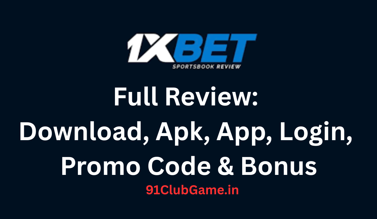 1xbet Full Review: Download, Apk, App, Login, Promo Code & Bonus