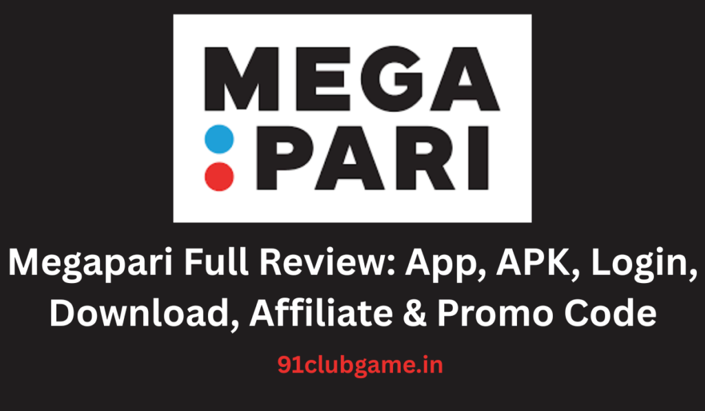 Megapari Full Review App, APK. Login, Download, Affiliate & Promo Code
